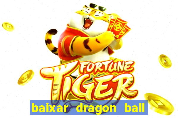 baixar dragon ball z dublado